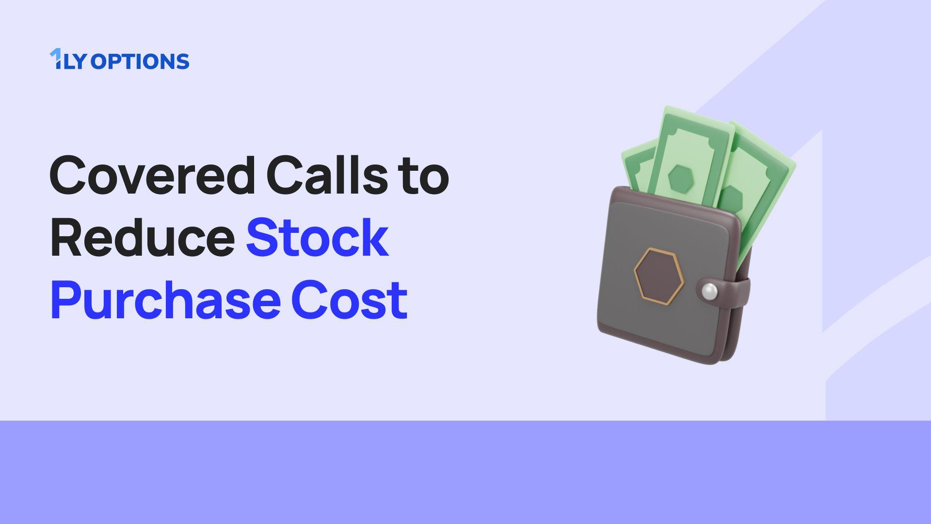 Covered Calls to Reduce Stock Purchase Cost